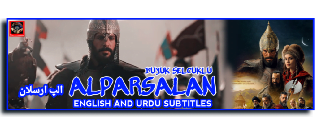 Alparslan Buyuk Selcuklu With English And urdu Subtitles