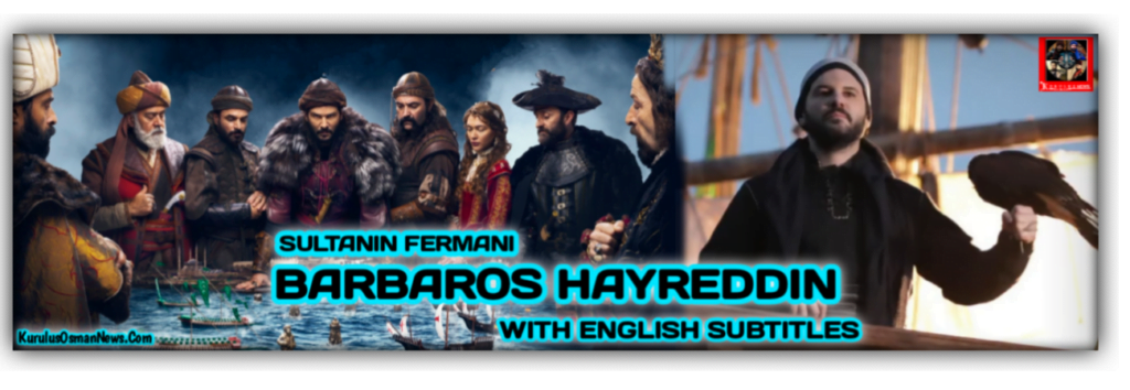 Barbaros Hayreddin Sultanın Fermanı With English Subtitles
