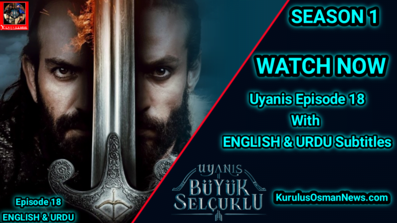 Uyanis Buyuk Selcuklu Episode 18 With Urdu Subtitles