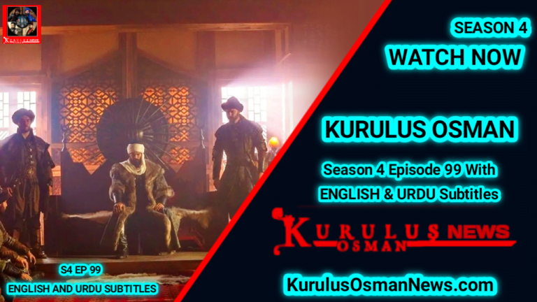 Kurulus Osman Season 4 Episode 99 With English & Urdu Subtitles