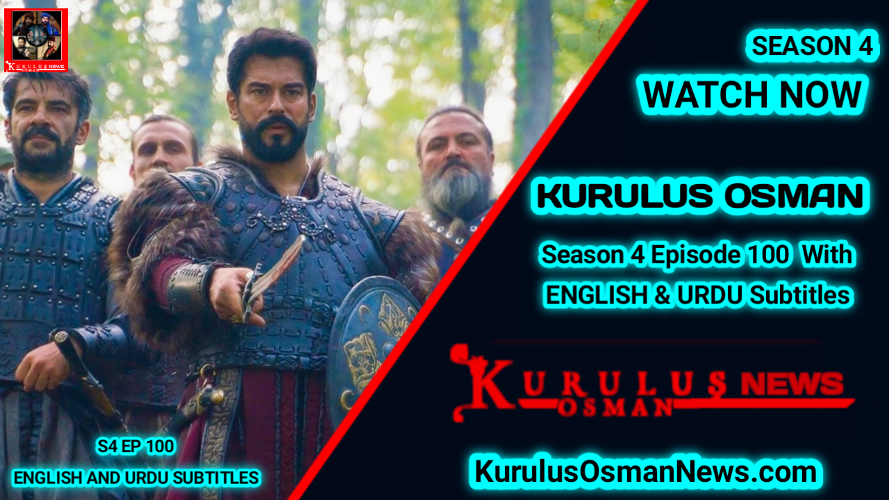 Kurulus Osman Season 4 Episode 100 With English And Urdu Subtitles