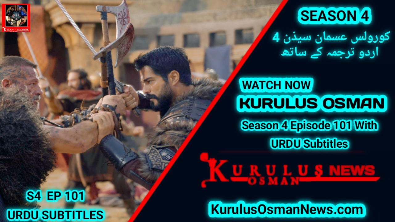 Kurulus Osman Season 4 Episode 101 With Urdu Subtitles