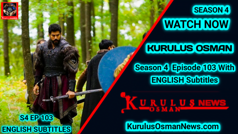 Kurulus Osman Season 4 Episode 103 With English Subtitile