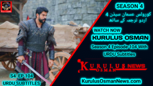 Kurulus Osman Season 4 Episode 104 With Urdu Subtitles