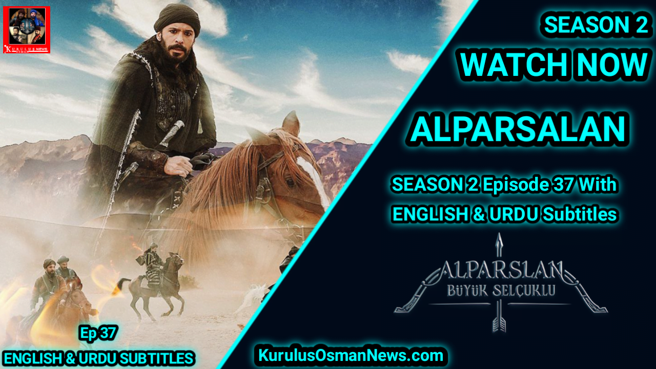 Alparslan Buyuk Selcuklu Season 2 Episode 37 With English Subtitles
