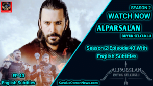 Alparslan Buyuk Selcuklu Season 2 Episode 40 With English Subtitles