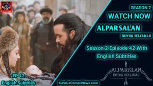 Alparslan Buyuk Selcuklu Season 2 Episode 42 With English Subtitles