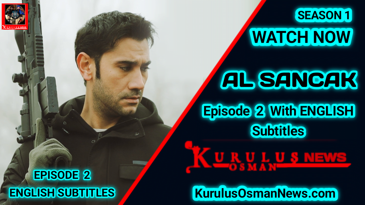 Al Sancak Episode 2 With English Subtitles