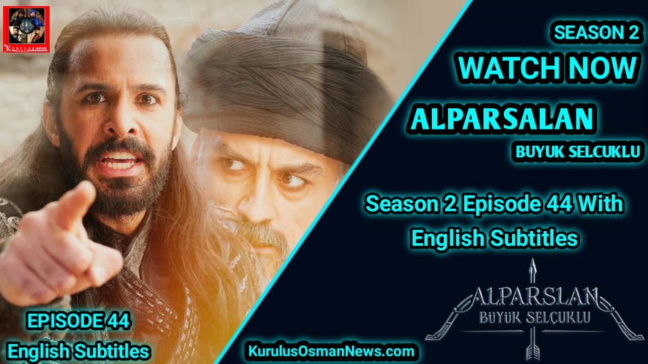 Alparslan Buyuk Selcuklu Season 2 Episode 44 With English Subtitles