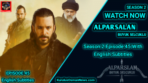 Alparslan Buyuk Selcuklu Season 2 Episode 45 With English Subtitles