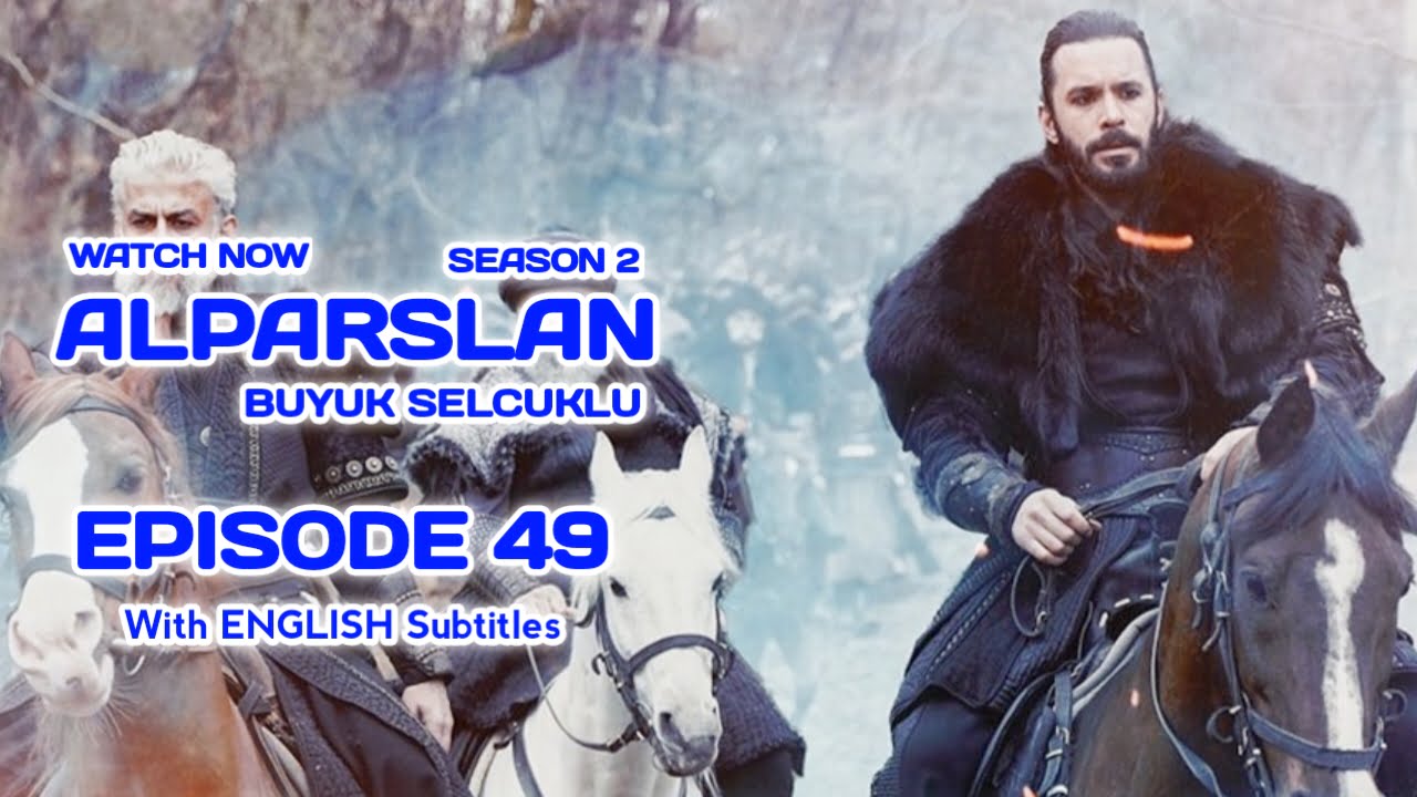 Alparslan Buyuk Selcuklu Season 2 Episode 49 English Subtitles