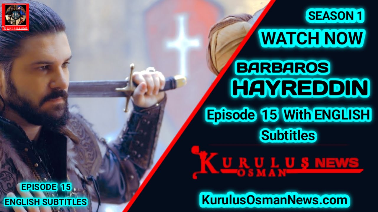 Barbaros Hayreddin Season 1 Episode 15 With English Subtitles