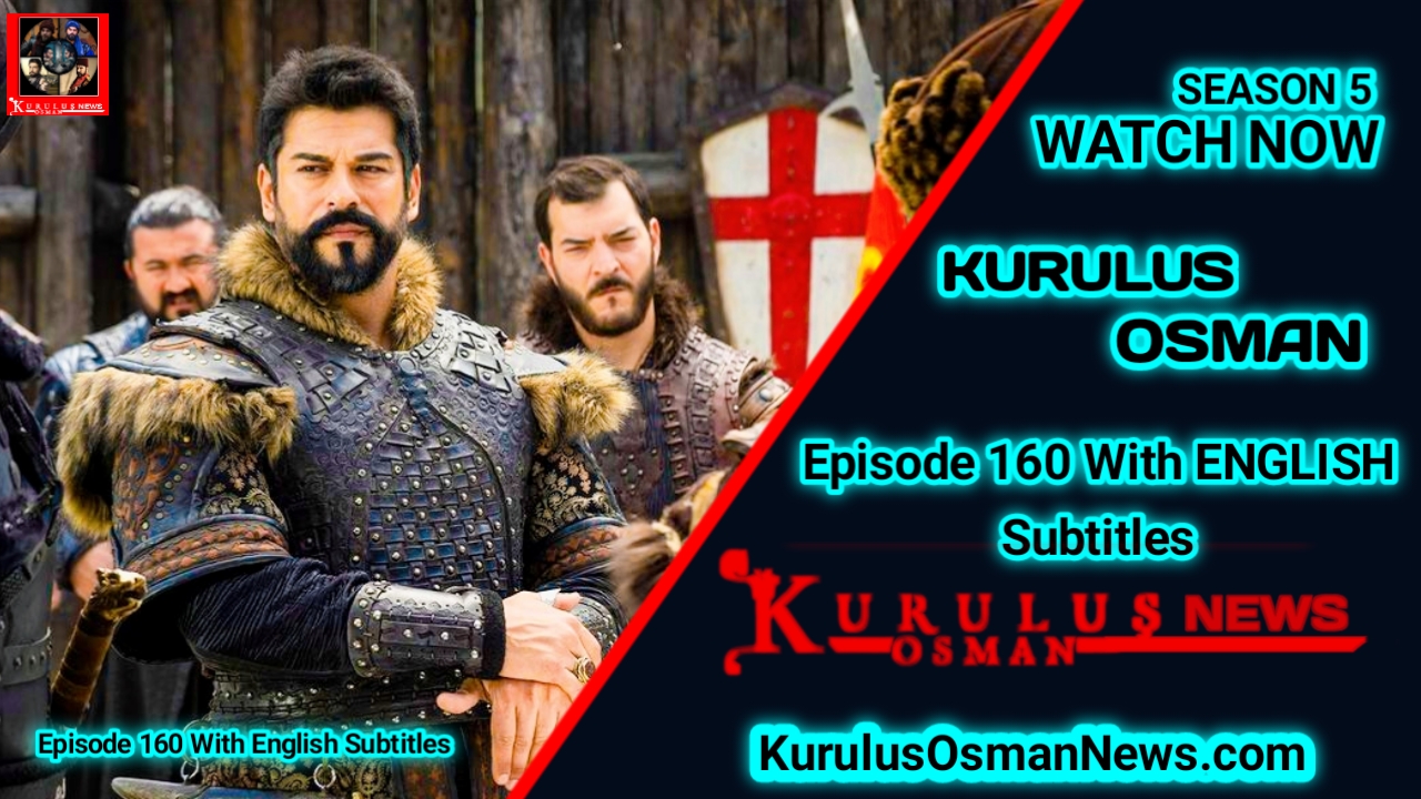 Kurulus Osman Season 5 Episode 160 With English Subtitles