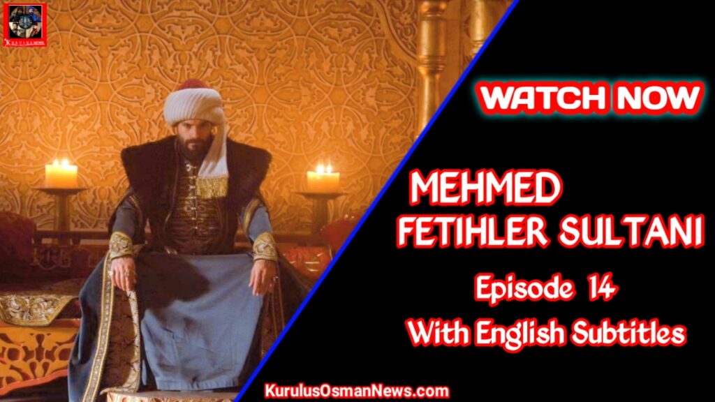 Mehmed Fetihler Sultani Episode 14 With English Subtitles