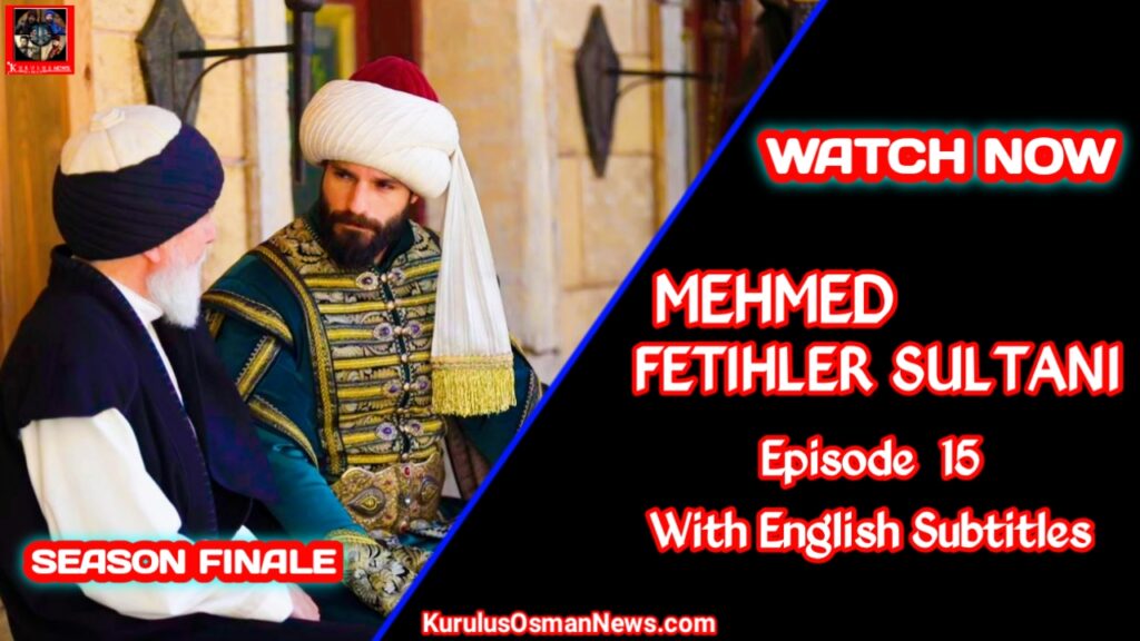 Mehmed Fetihler Sultani Episode 15 With English Subtitles
