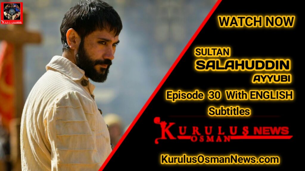 kurulusosmannews.com Kudus Fatihi Selahaddin Eyyubi Episode 30 With English Subtitles