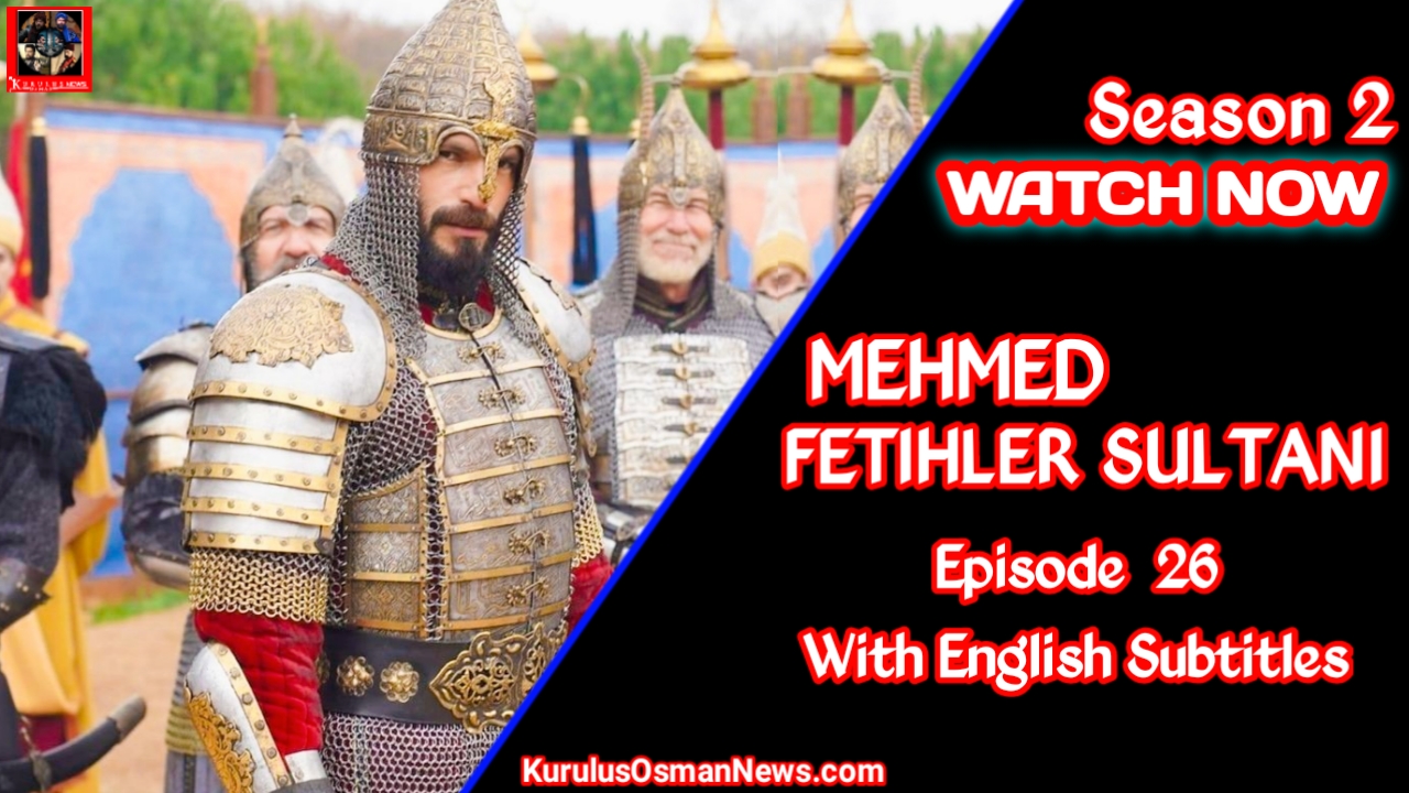 Mehmed Fetihler Sultani Season 2 Episode 26 With English Subtitles