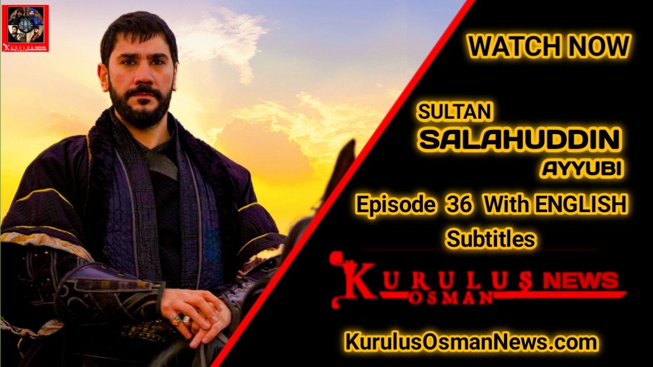 Kudus Fatihi Selahaddin Eyyubi Season 2 Episode 36 With English Subtitles