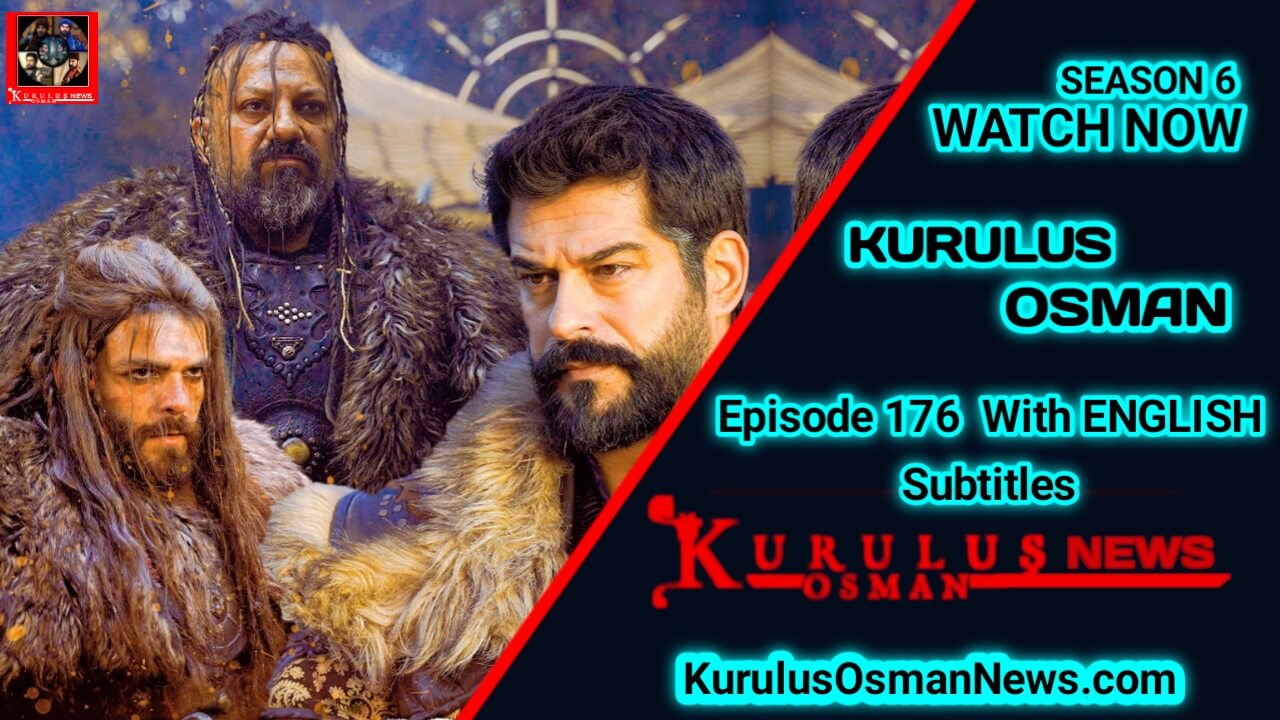 Kurulus Osman Season 6 Episode 176 With English Subtitles