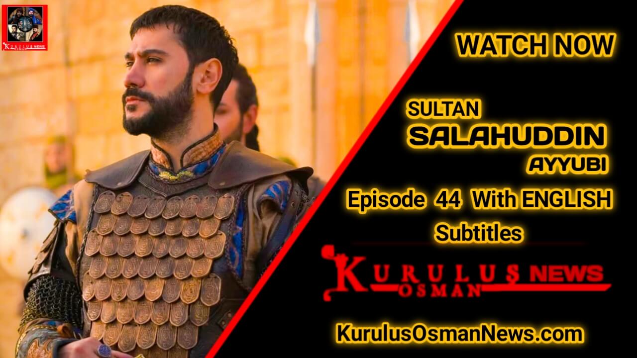 Kudus Fatihi Selahaddin Eyyubi Season 2 Episode 44 With English Subtitles